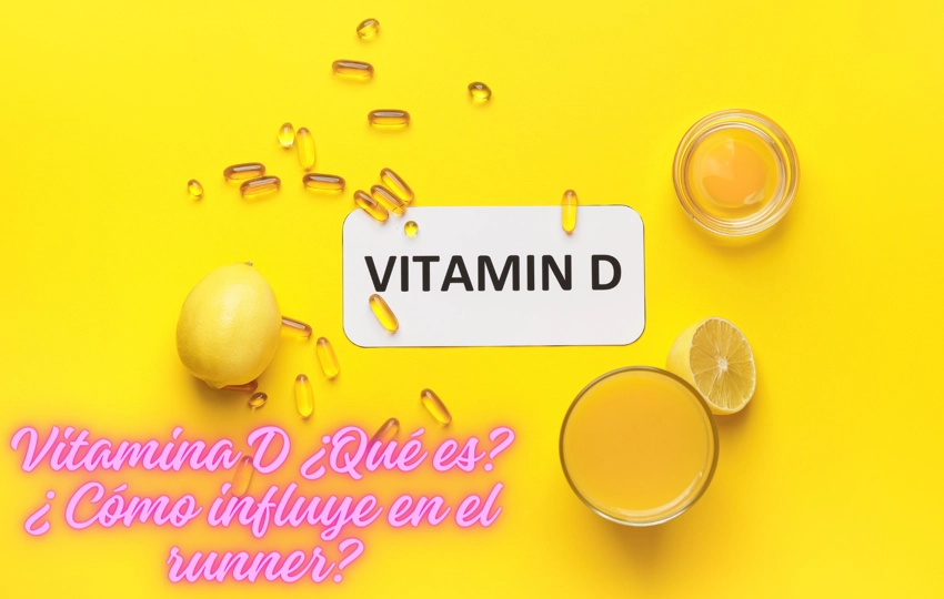 Vitamina D ¿Qué es?¿Cómo influye en el runner?